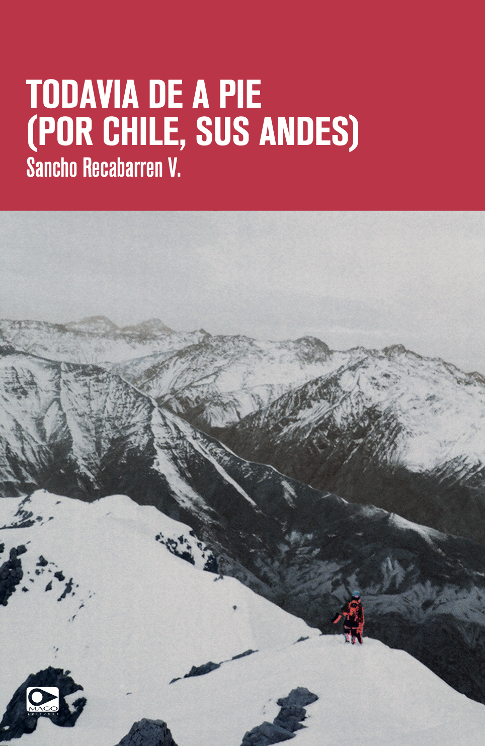 Todavía de a pie (por Chile, sus Andes)
